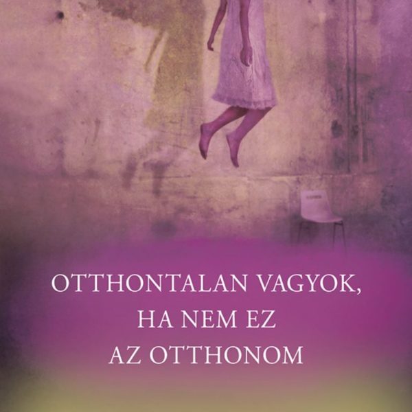 OTTHONTALAN VAGYOK, HA NEM EZ AZ OTTHONOM