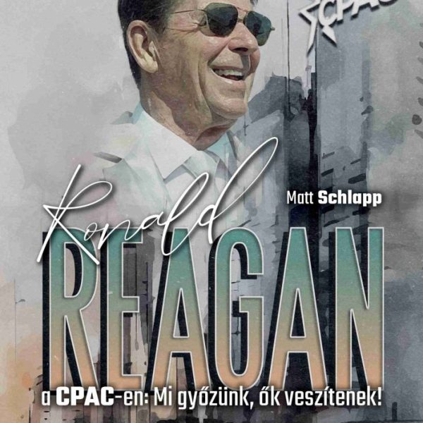 RONALD REAGAN A CPAC-EN: MI GYŐZÜNK, ŐK VESZÍTENEK!