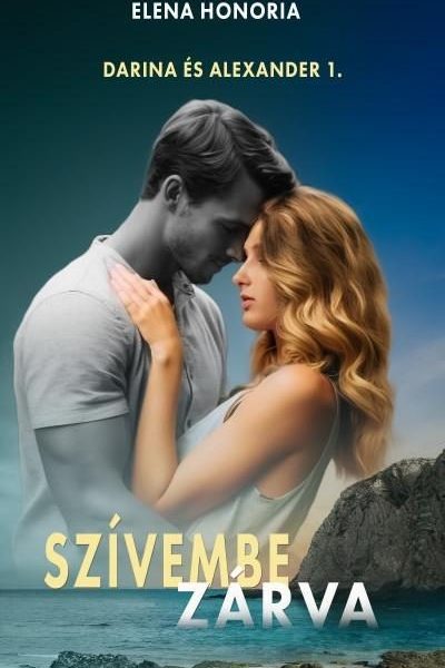 SZÍVEMBE ZÁRVA-DARINA ÉS ALEXANDER 1.