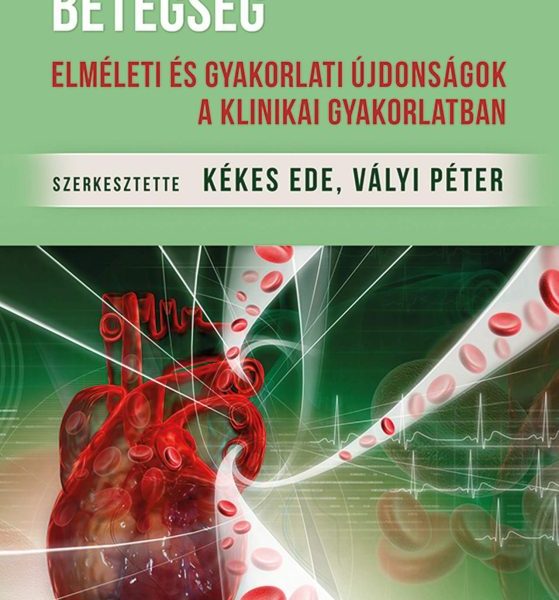 A MAGASVÉRNYOMÁS-BETEGSÉG - ELMÉLETI ÉS GYAKORLATI ÚJDONSÁGOK A KLINIKAI GYAKORL