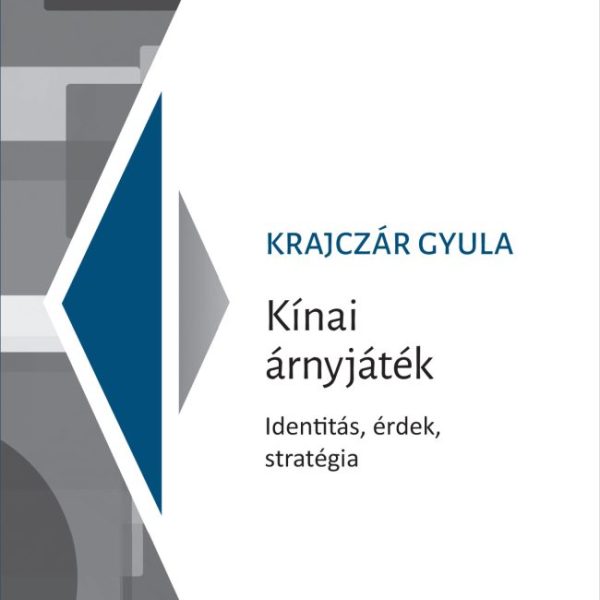 KÍNAI ÁRNYJÁTÉK - IDENTITÁS, ÉRDEK, STRATÉGIA