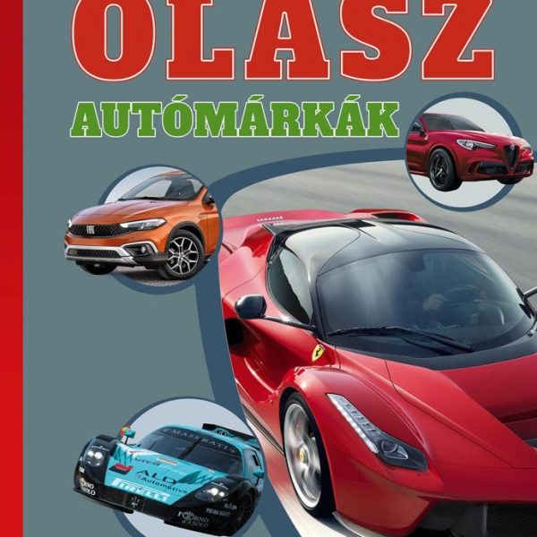 OLASZ AUTÓMÁRKÁK - KÉPES ISMERETTERJESZTÉS GYEREKEKNEK (FEDEZZÜK FEL EGYÜTT!)