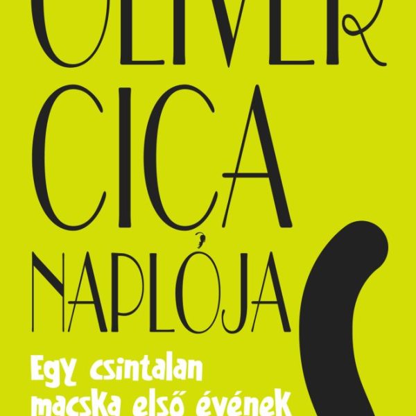 OLIVER CICA NAPLÓJA - EGY CSINTALAN MACSKA ELSŐ ÉVÉNEK KRÓNIKÁJA