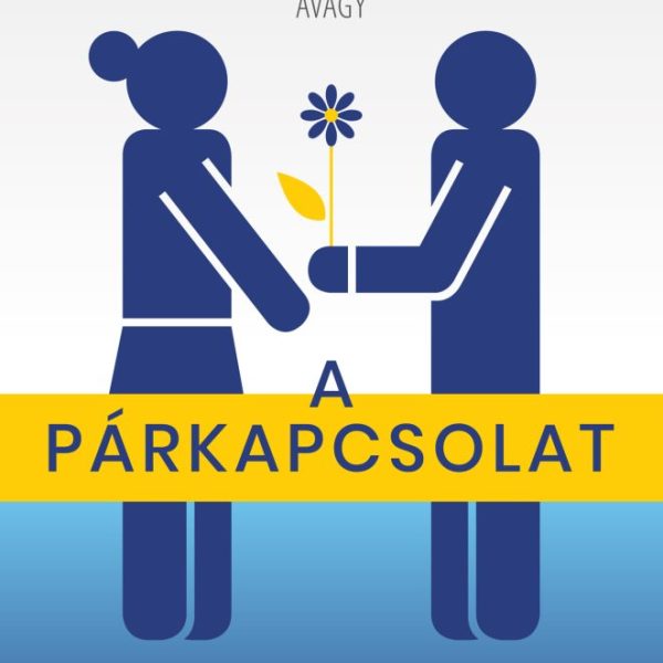 A PÁRKAPCSOLAT MŰVÉSZETE - PARTNERTRÉNING