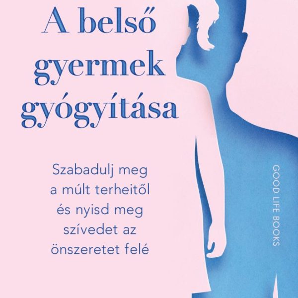 A BELSŐ GYERMEK GYÓGYÍTÁSA