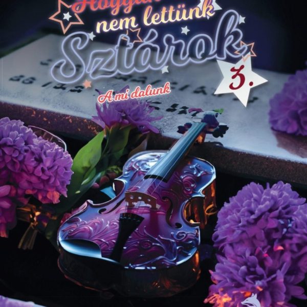 HOGYAN NEM LETTÜNK SZTÁROK 3. -   A MI DALUNK