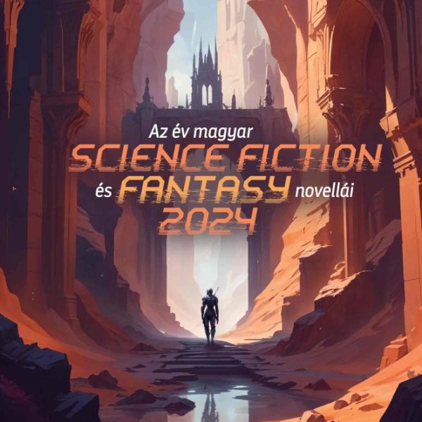 AZ ÉV MAGYAR SCIENCE FICTION ÉS FANTASYNOVELLÁI 2024