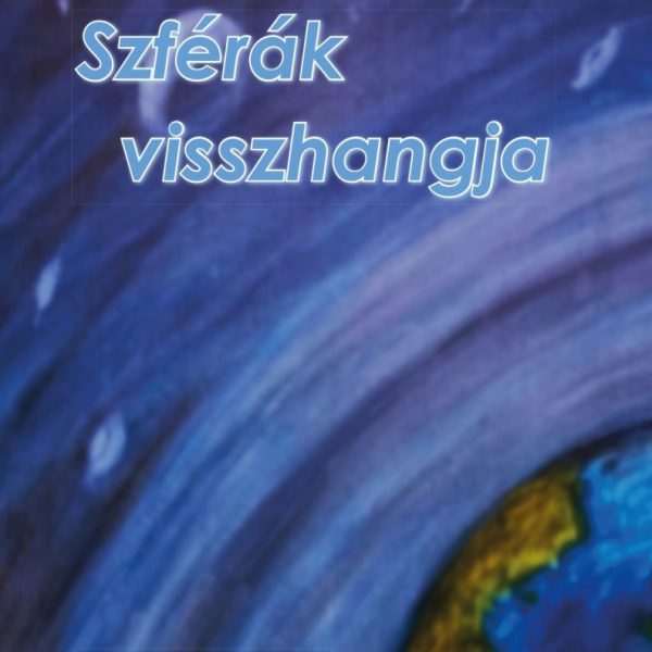 SZFÉRÁK VISSZHANGJA - 76 ÉV-76 VERS ÉS KÉT PRÓZA