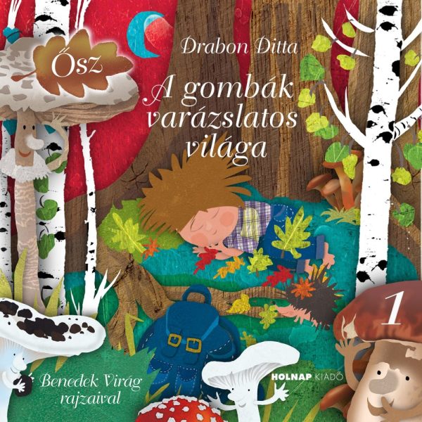 A GOMBÁK VARÁZSLATOS VILÁGA 1. KÖTET - ŐSZ