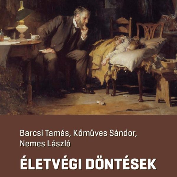ÉLETVÉGI DÖNTÉSEK