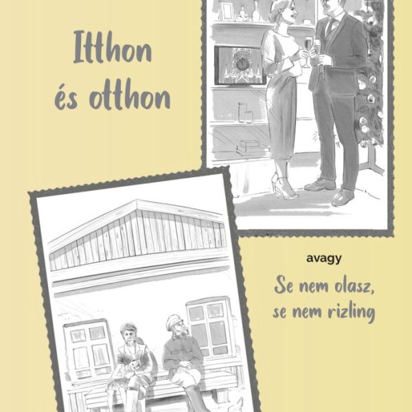 ITTHON ÉS OTTHON - AVAGY SE NEM OLASZ, SE NEM RIZLING