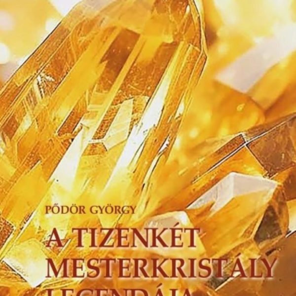 A 12 MESTERKRISTÁLY LEGENDÁJA