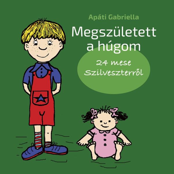 MEGSZÜLETETT A HÚGOM - 24 MESE SZILVESZTERRŐL