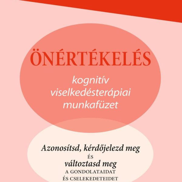 ÖNÉRTÉKELÉS - KOGNITÍV VISELKEDÉSTERÁPIAI MUNKAFÜZET