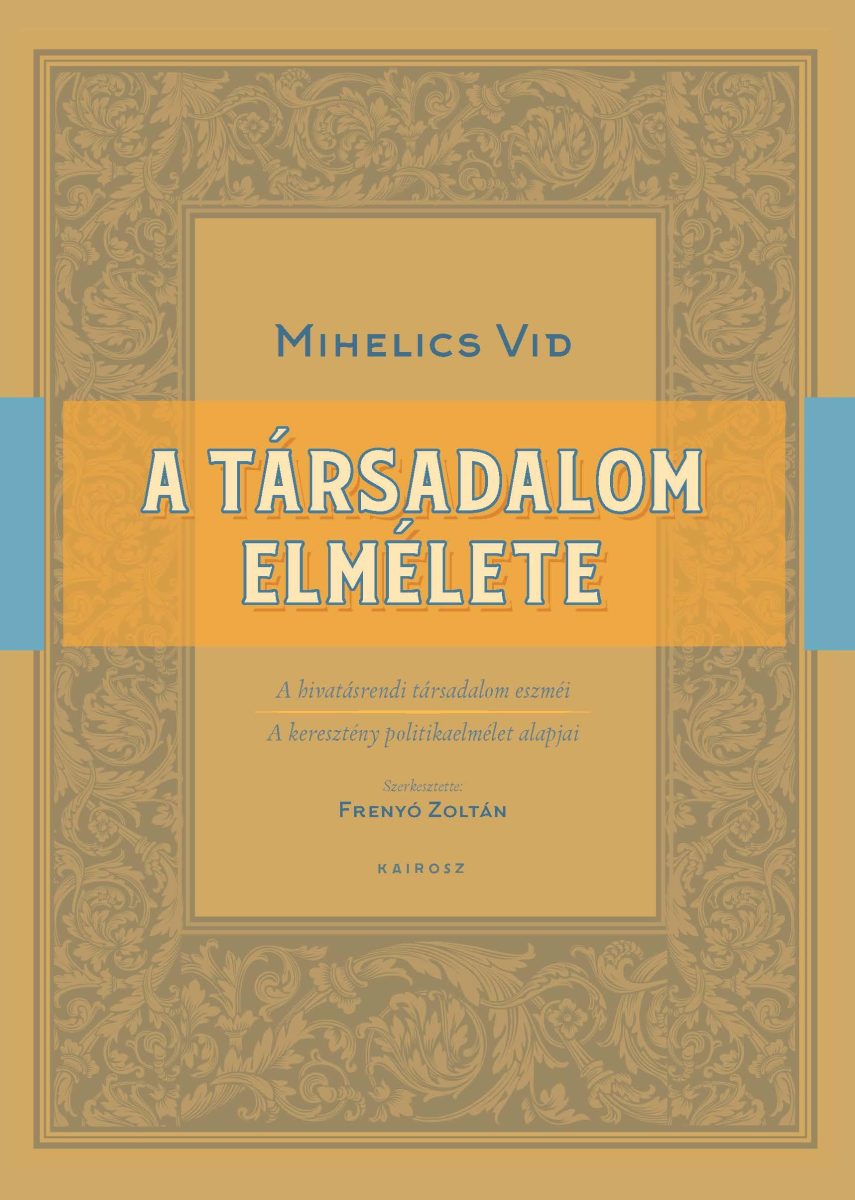 A TÁRSADALOM ELMÉLETE - A HIVATÁSRENDI TÁRSADALOM ESZMÉI