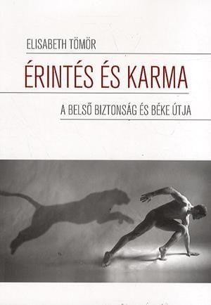 ÉRINTÉS ÉS KARMA - A BELSŐ BIZTONSÁG ÉS BÉKE ÚTJA