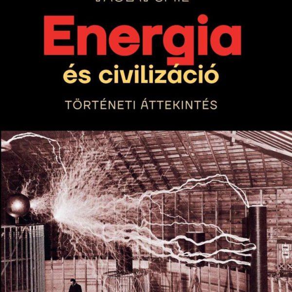 ENERGIA ÉS CIVILIZÁCIÓ - TÖRTÉNETI ÁTTEKINTÉS