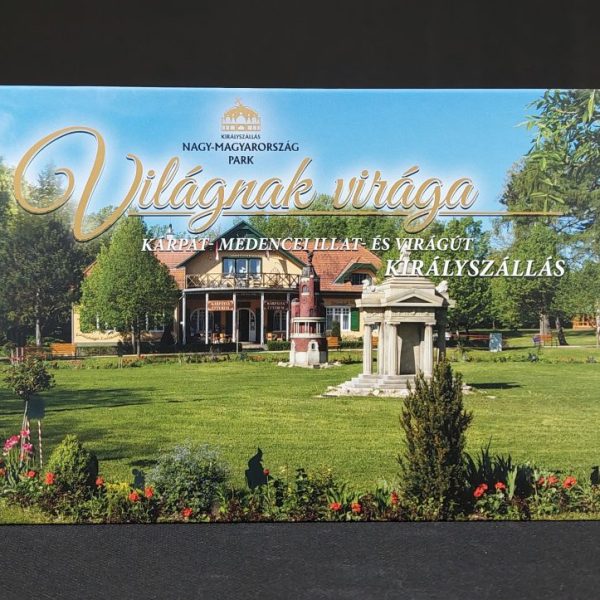 VILÁGNAK VIRÁGA - KÁRPÁT-MEDENCEI ILLAT-ÉS VIRÁGÚT, KIRÁLYSZÁLLÁS