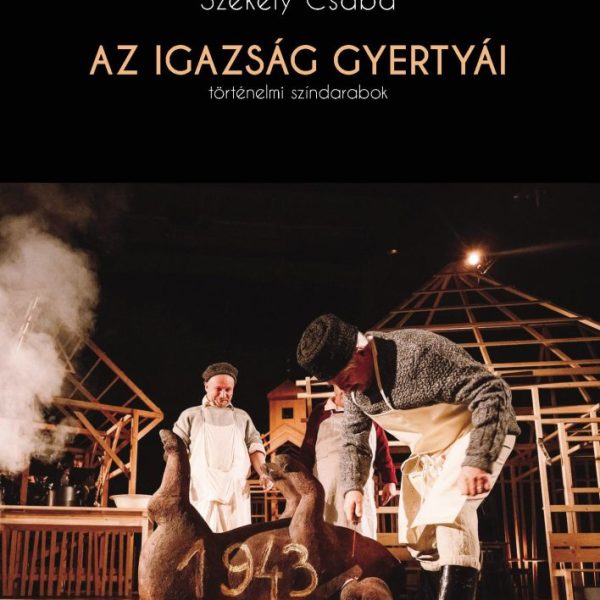 AZ IGAZSÁG GYERTYÁI - TÖRTÉNELMI SZÍNDARABOK