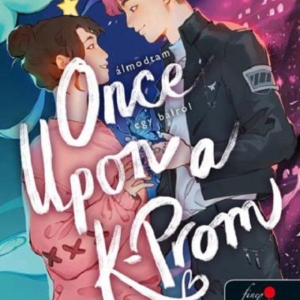 ONCE UPON A K-PROM  ÁLMODTAM EGY BÁLRÓL