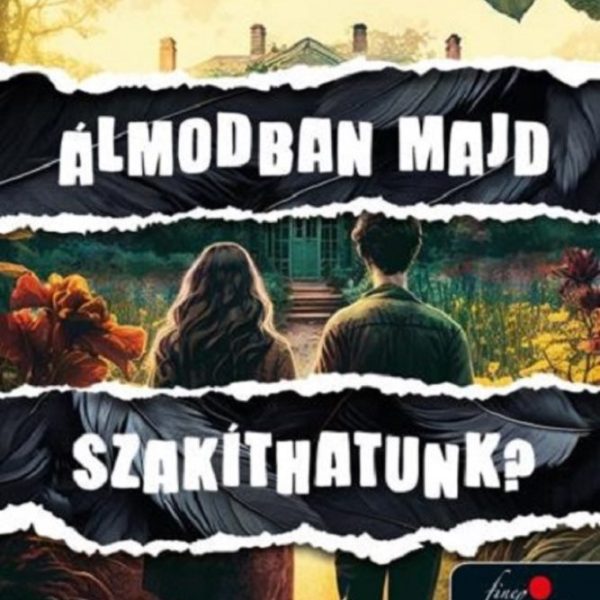 ÁLMODBAN MAJD SZAKÍTHATUNK?