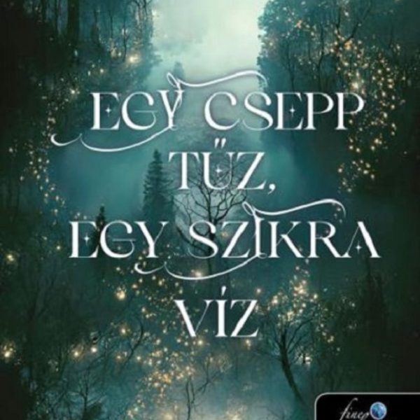 EGY CSEPP TŰZ, EGY SZIKRA VÍZ