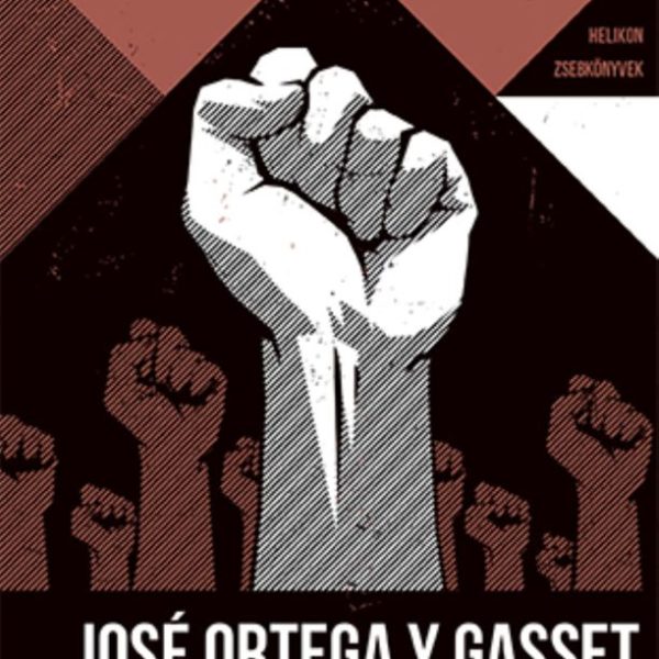 A TÖMEGEK LÁZADÁSA - HELIKON ZSEBKÖNYVEK 79.