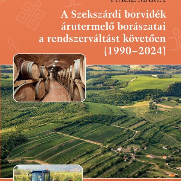 A SZEKSZÁRDI BORVIDÉK ÁRUTERMELŐ BORÁSZATAI A RENDSZERVÁLTÁST KÖVETŐEN (1990-202