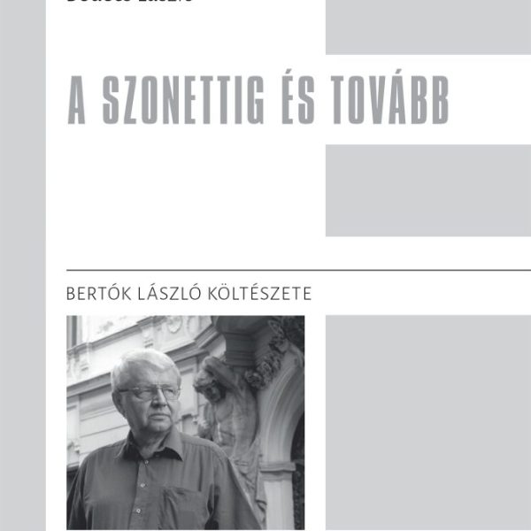 A SZONETTIG ÉS TOVÁBB - BERTÓK LÁSZLÓ KÖLTÉSZETE