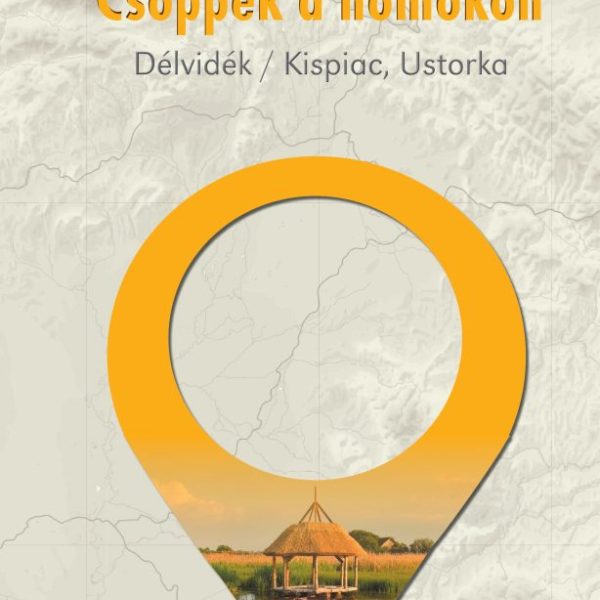 CSÖPPEK A HOMOKON - DÉLVIDÉK/KISPIAC, USTORKA