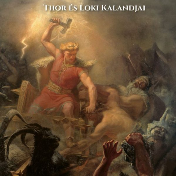 ÉSZAKI MÍTOSZOK - THOR ÉS LOKI KALANDJAI