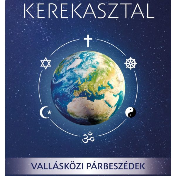 VALLÁSI KEREKASZTAL - VALLÁSKÖZI PÁRBESZÉDEK
