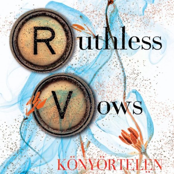 RUTHLESS VOWS - KÖNYÖRTELEN ESKÜK (ÉLDEKORÁLT)