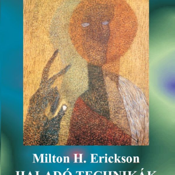 HALADÓ TECHNIKÁK A HIPNÓZISBAN