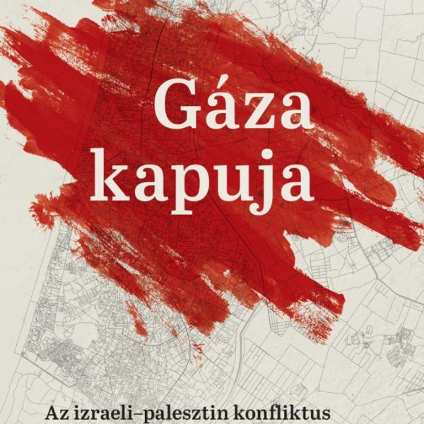 GÁZA KAPUJA - AZ IZRAELI-PALESZTIN KONFLIKTUS LEGSÖTÉTEBB NAPJA