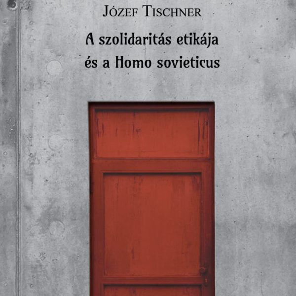 A SZOLIDARITÁS ETIKÁJA ÉS A HOMO SOVIETICUS