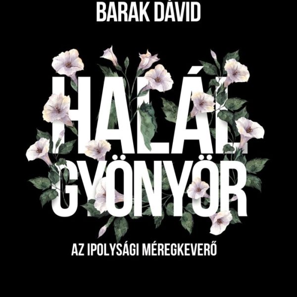 HALÁLGYÖNYÖR - AZ IPOLYSÁGI MÉREGKEVERŐ