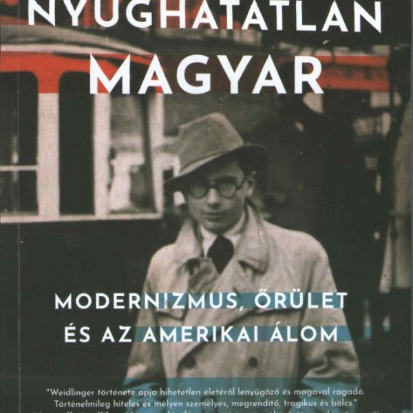 EGY NYUGHATATLAN MAGYAR - MODERNIZMUS, ŐRÜLET ÉS AZ AMERIKAI ÁLOM