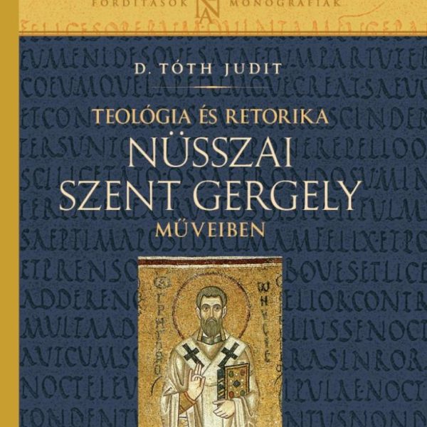 TEOLÓGIA ÉS RETORIKA NÜSSZAI SZENT GERGELY MŰVEIBEN