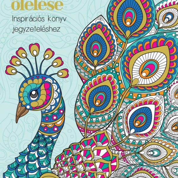 A TERMÉSZET ÖLELÉSE - INSPIRÁCIÓS KÖNYV JEGYZETELÉSHEZ