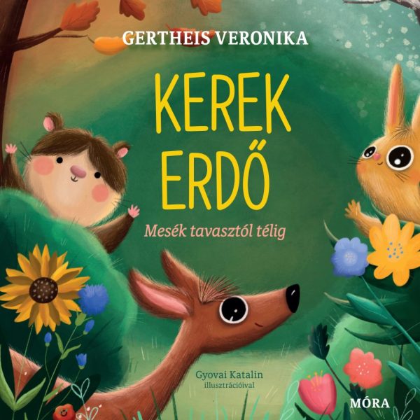 KEREK ERDŐ - MESÉK TAVASZTÓL TÉLIG