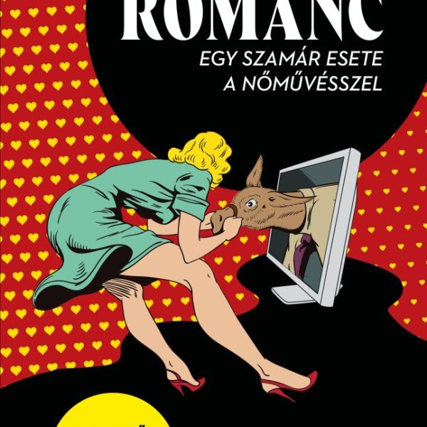 ROMÁNC - EGY SZAMÁR ESETE A NŐMŰVÉSSZEL