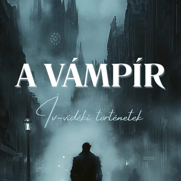A VÁMPÍR - ÍV-VIDÉKI TÖRTÉNETEK