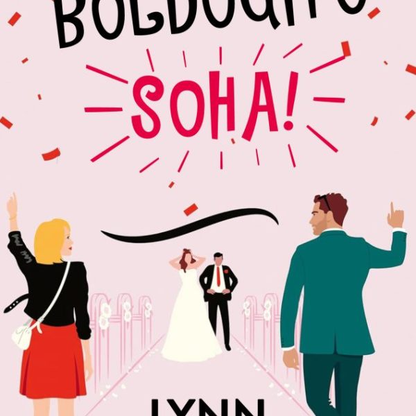 A BOLDOGÍTÓ SOHA!