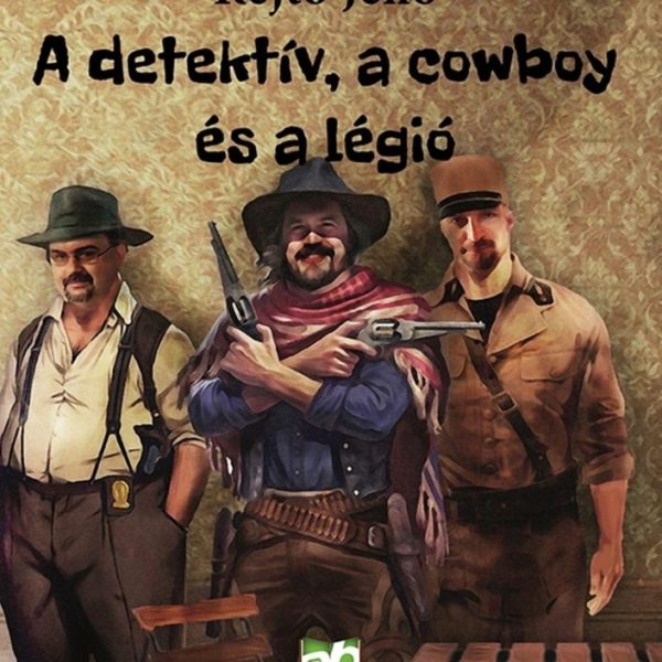 A DETEKTÍV, A COWBOY ÉS A LÉGIÓ
