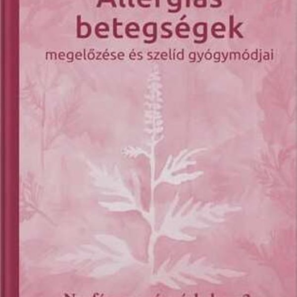 ALLERGIÁS BETEGSÉGEK MEGELŐZÉSE ÉS SZELÍD GYÓGYMÓDJAI  2.