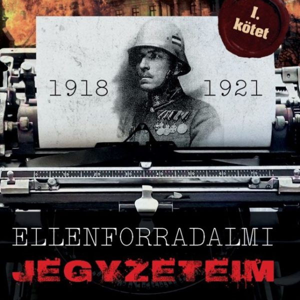ELLENFORRADALMI JEGYZETEIM 1918 - 1921 (1. KÖTET)