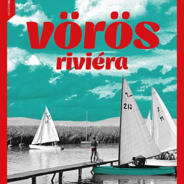 VÖRÖS RIVIÉRA - A BALATON A KÁDÁR - KORSZAKBAN - FŰZÖTT