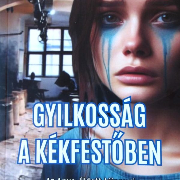 GYILKOSSÁG A KÉKFESTŐBEN - AZ ANYA ÁLDOTT KÖNNYEI