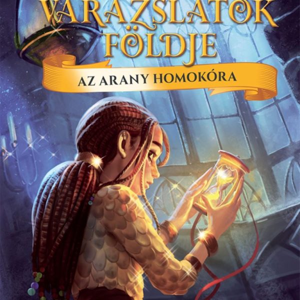 AZ ARANY HOMOKÓRA - VARÁZSLATOK FÖLDJE 13.